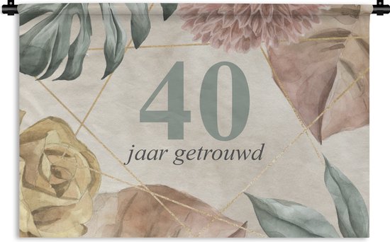 Wandkleed - Wanddoek - Trouwdag - Quotes - 40 jaar getrouwd - Spreuken