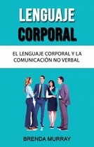 Lenguaje Corporal: El Lenguaje Corporal Y La Comunicación No Verbal