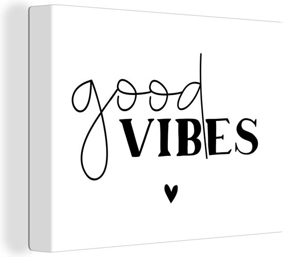 Canvas Schilderij Quotes - Spreuken - Good vibes - 80x60 cm - Wanddecoratie - Vaderdag cadeau - Geschenk - Cadeautje voor hem - Tip - Mannen