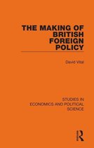 Studies in Economics and Political Science - The Making of British Foreign Policy