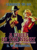 Classics To Go - A Thief in the Night A Book of Raffles' Adventures