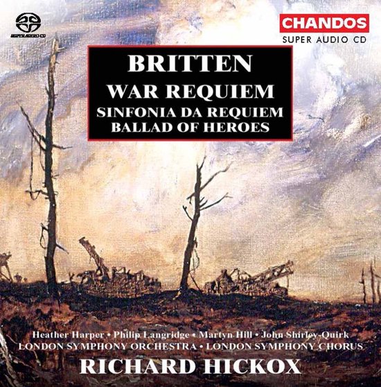 Heather Harper, London Symphony Orchestra, Richard Hickox - Britten: War Requiem| Sinfonia da Requiem|Ballad of Heroes (2 SACD)