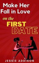 Make Her Fall in Love on The First Date