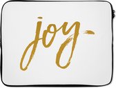 Laptophoes 15.6 inch - Quotes - Goud - Joy - Spreuken - Kerst - Laptop sleeve - Binnenmaat 39,5x29,5 cm - Zwarte achterkant