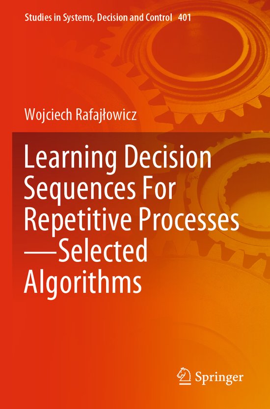 Foto: Studies in systems decision and control learning decision sequences for repetitive processes selected algorithms