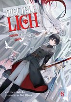 Disciple of the Lich: Or How I Was Cursed by the Gods and Dropped Into the Abyss! (Light Novel)- Disciple of the Lich: Or How I Was Cursed by the Gods and Dropped Into the Abyss! (Light Novel) Vol. 6