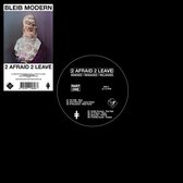 Bleib Modern - 2 Afraid 2 Leave (12" Vinyl Single) (Part One)