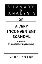 SUMMARY AND ANALYSIS OF A VERY INCONVENIENT SCANDAL A NOVEL BY JACQUELYN MITCHARD