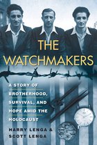 The Watchmakers: The Story of Brotherhood, Survival, and Hope Amid the Holocaust