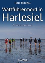 Die Kommissare Bert Linnig und Nina Jürgens ermitteln 14 - Wattführermord in Harlesiel. Ostfrieslandkrimi