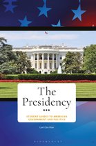 Student Guides to American Government and Politics-The Presidency
