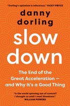 Slowdown – The End of the Great Acceleration – and Why It`s Good for the Planet, the Economy, and Our Lives