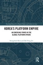 Routledge Research in Digital Media and Culture in Asia- Korea’s Platform Empire