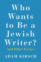Who Wants to Be a Jewish Writer? – And Other Essays