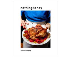 Nothing Fancy Unfussy Food for Having People Over