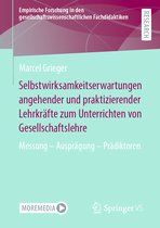 Empirische Forschung in den gesellschaftswissenschaftlichen Fachdidaktiken- Selbstwirksamkeitserwartungen angehender und praktizierender Lehrkräfte zum Unterrichten von Gesellschaftslehre