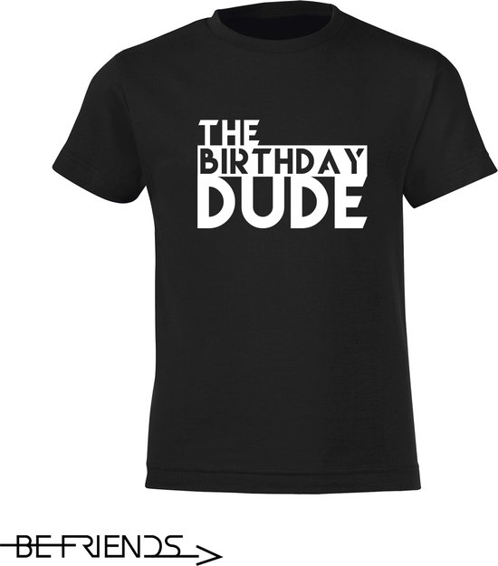 Be Friends T-Shirt - Birthday dude - Kinderen - Zwart - Maat 10 jaar